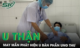 Kh&#244;ng c&#243; triệu chứng g&#236; đặc hiệu, người đ&#224;n &#244;ng ph&#225;t hiện u thận khi kh&#225;m sức khỏe định kỳ