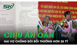 Đắk N&#244;ng: Vợ chồng bị kết &#225;n oan đ&#242;i bồi thường hơn 28 tỷ đồng