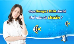 3 ti&#234;u chuẩn v&#224;ng gi&#250;p lựa chọn Omega 3 DHA cho trẻ chuẩn chất lượng