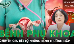 Chuyên gia tiết lộ những bệnh phụ khoa thường gặp ở nữ giới