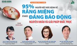 Tọa đ&#224;m: 95% người Việt mắc bệnh về răng miệng ở mức đ&#225;ng b&#225;o động, nguy&#234;n nh&#226;n v&#224; giải ph&#225;p khắc phục