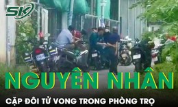 Hé lộ nguyên nhân tử vong của đôi nam nữ trong phòng trọ đóng kín ở Bình Dương