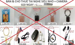 Nở rộ mua bán thiết bị gian lận thi cử tinh vi trước kỳ thi tốt nghiệp THPT