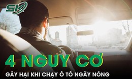4 nguy cơ gây hại sức khỏe khi chạy ô tô ngày nắng nóng