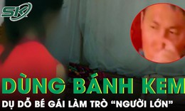 Bắt giữ kẻ dùng bánh kem dụ dỗ bé gái làm trò “người lớn”