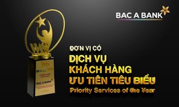 BAC A BANK gi&#224;nh giải về dịch vụ kh&#225;ch h&#224;ng ưu ti&#234;n ti&#234;u biểu