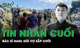 Hé lộ nội dung dòng tin nhắn cuối cùng của bác sĩ HAGL gửi vợ sắp cưới trước khi gặp tai nạn
