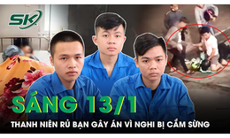 S&#225;ng 13/1: Nghi bạn g&#225;i ‘cắm sừng’, nam thanh ni&#234;n rủ nh&#243;m bạn ra tay s&#225;t hại t&#236;nh địch