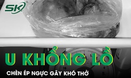 U khổng lồ chèn ép gây khó thở, đau ngực