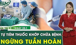 Th&#244;ng tin y tế ng&#224;y 22/1 c&#243; g&#236; nổi bật?