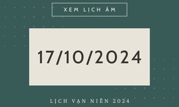 Lịch &#226;m 17/10 - &#194;m lịch h&#244;m ni 17/10 - Lịch vạn ni&#234;n ng&#224;y 17/10/2024