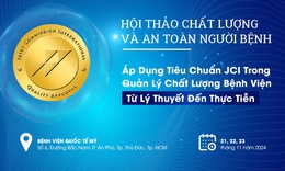 Bệnh viện Quốc tế Mỹ (AIH) tổ chức hội thảo quốc tế về chất lượng v&#224; an to&#224;n người bệnh theo ti&#234;u chuẩn JCI