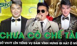 Sở VH-TT TPHCM cho rằng ‘chưa c&#243; chế t&#224;i xử l&#253;’ việc Đ&#224;m Vĩnh Hưng đi h&#225;t ở Mỹ