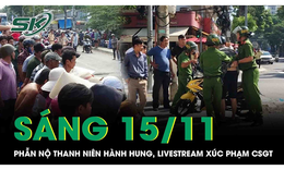 S&#225;ng 15/11: Bị dừng xe kiểm tra, thanh ni&#234;n ở Lai Ch&#226;u h&#224;nh hung, livestream x&#250;c phạm CSGT 