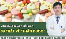 Viên uống tăng chiều cao - Sự thật về 'thần dược' mang danh hormone tăng trưởng
