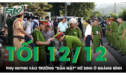 Tối 12/12: Làm rõ vụ phụ huynh xông vào trường 'dằn mặt' nữ sinh lớp 7 ở Quảng Bình