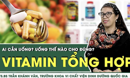 Vitamin tổng hợp: Ai cần uống? Uống thế n&#224;o cho đ&#250;ng?