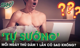 Mỗi ng&#224;y thủ d&#226;m 1 lần c&#243; ảnh hưởng sức khỏe hay kh&#244;ng? 