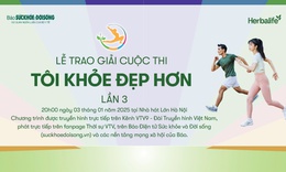 Đ&#243;n chờ Lễ trao giải cuộc thi T&#212;I KHỎE ĐẸP HƠN Lần 3 v&#224;o 20h00, ng&#224;y 3/1/2025