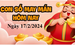 Con số may mắn h&#244;m nay 17/2/2024: Tham khảo số t&#224;i lộc ng&#224;y mới