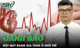 Chuy&#234;n gia cảnh b&#225;o đột quỵ đang gia tăng ở giới trẻ