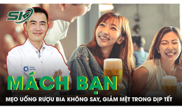 Mách bạn mẹo uống rượu bia không say, giảm mệt mỏi trong dịp Tết 