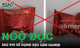 Ngộ độc sau khi ăn kẹo s&#226;m Hamer để tăng kho&#225;i cảm khi &#39;y&#234;u&#39;