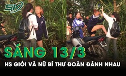 S&#225;ng 13/3: Học sinh cấp 3 ẩu đả, x&#244; x&#225;t với nhau v&#236; ghen tu&#244;ng ở Ph&#250; Thọ