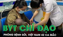Ghi nhận 42 ca mắc sởi, Bộ Y tế khuyến c&#225;o tăng cường ph&#242;ng bệnh