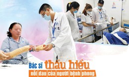 B&#225;c sĩ thấu hiểu nỗi đau của người bệnh phong