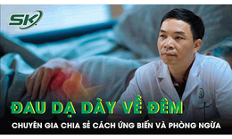 Chuy&#234;n gia chia sẻ c&#225;ch ứng ph&#243; cơn đau dạ d&#224;y về đ&#234;m v&#224; phương ph&#225;p ph&#242;ng ngừa