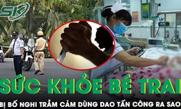 Diễn biến sức khỏe b&#233; trai vụ &#39;người chồng nghi bị trầm cảm đ&#226;m loạn xạ&#39; dẫn đến trọng thương