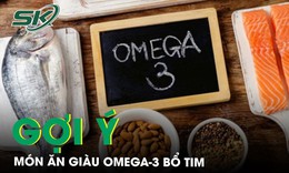 Gợi &#253; m&#243;n ăn gi&#224;u Omega 3 gi&#250;p bổ tim bạn kh&#244;ng n&#234;n bỏ lỡ