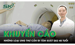 Chuy&#234;n gia khuyến c&#225;o những loại ung thư cần đi tầm so&#225;t sau 40 tuổi