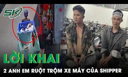 Lời khai 2 anh em rủ nhau trộm xe máy của shipper nghèo ở TPHCM rồi vứt bỏ 81 đơn hàng