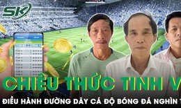 Loạt m&#225;nh kh&#243;e tinh vi của nh&#243;m đối tượng cầm đầu đường d&#226;y c&#225; độ b&#243;ng đ&#225; 1.000 tỷ m&#249;a EURO