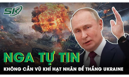 Tổng thống Putin tự tin c&#243; thể thắng Ukraine kh&#244;ng cần vũ kh&#237; hạt nh&#226;n