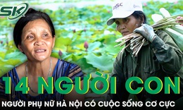 Câu chuyện kỳ lạ và nhiều nỗi buồn của người phụ nữ có đến 14 người con ở Thủ đô