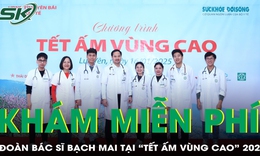 B&#225;c sĩ Bệnh viện Bạch Mai c&#249;ng B&#225;o SK&amp;ĐS đem dịch vụ y tế miễn ph&#237; đến b&#224; con v&#249;ng cao