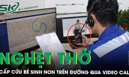 Nghẹt thở cấp cứu b&#233; sinh non tr&#234;n đường qua video call