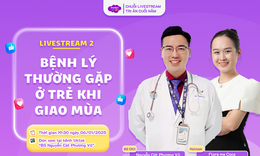 Livestream: Chăm s&#243;c b&#233; khỏe mạnh khi giao m&#249;a