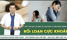 Rối loạn cực khoái – mất cảm giác khi quan hệ ở nam giới có chữa được không?