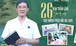26 năm thầm lặng gieo hy vọng cho những phận đời  HIV/AIDS