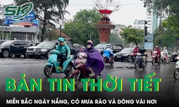 Bản tin thời tiết: Miền Bắc ngày nắng có mưa rào và dông vài nơi