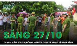 S&#225;ng 27/10: Hỗn chiến trong đ&#234;m, thanh ni&#234;n bị đ&#226;m tử vong tại chỗ ở Ninh B&#236;nh