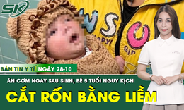 Bản Tin Y Tế 28/10: Cắt rốn bằng liềm và cho ăn cơm ngay sau sinh, bé 5 ngày tuổi nguy kịch
