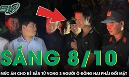 Sáng 8/10: Mức án mà kẻ sát nhân máu lạnh bắn tử vong 3 người ở Đồng Nai có thể phải đối mặt