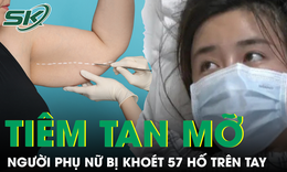 Khoét 57 hố trên tay sau hơn 100 mũi tiêm ‘tan mỡ’ để thon gọn bắp tay