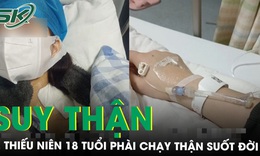 2 thanh niên 18 tuổi suy thận giai đoạn cuối vì 'lối sống hiện đại'