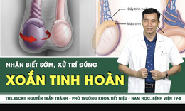 [LIVE] Xoắn tinh ho&#224;n ở trẻ em: Nhận biết sớm, xử tr&#237; đ&#250;ng 